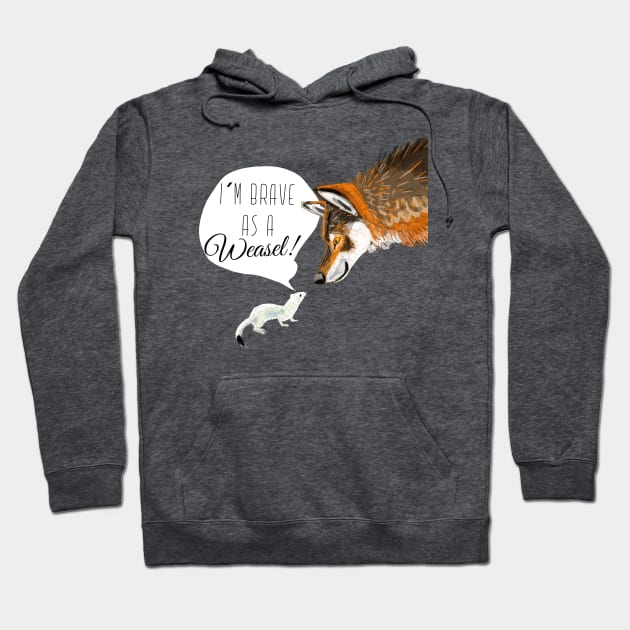 I´m brave as a Weasel Hoodie by belettelepink